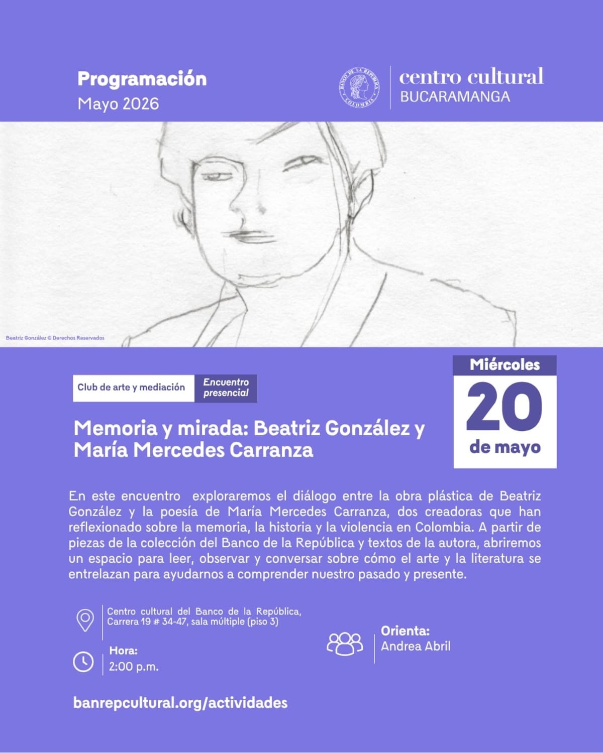 El Centro Cultural del Banco de la República en Bucaramanga realizará este miércoles una nueva sesión del Club de arte y mediación, un espacio gratuito para reflexionar sobre memoria, arte y literatura a partir de las obras de Beatriz González y María Mercedes Carranza.