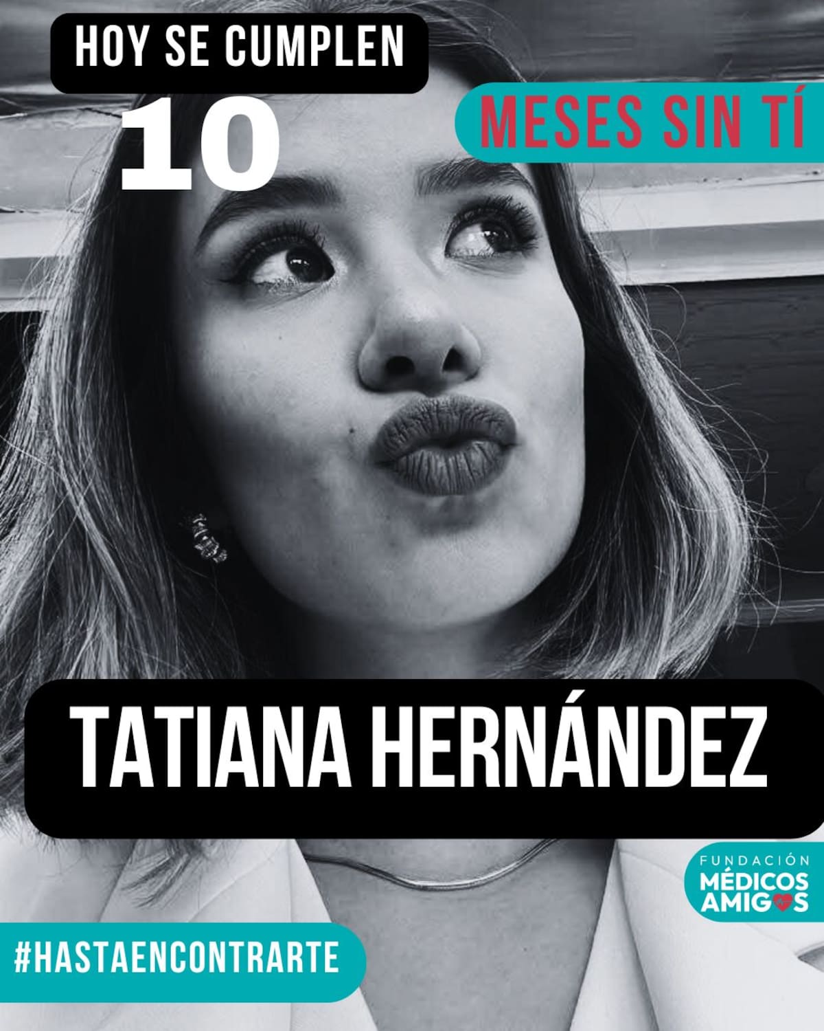 Desde la Fundación Médicos Amigos "seguimos pidiendo verdad, seguimos acompañando a su familia, seguimos levantando la voz. Porque mientras Tatiana no aparezca, seguiremos buscándola.