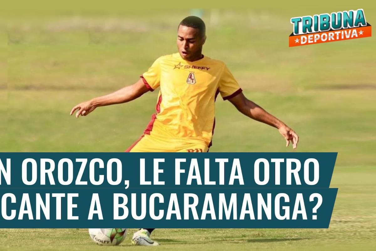 Pódcast: ¿Sin Yohandry Orozco, cree que le falta otro atacante a Atlético Bucaramanga? Suministrada / VANGUARDIA